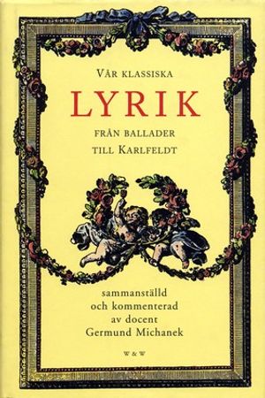 Vår klassiska lyrik : från ballader till Karlfeldt