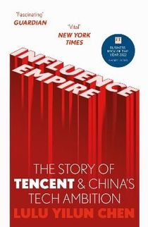 Influence Empire: The Story of Tencent and China's Tech Ambition