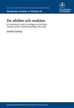 De ofrälse och makten : en institutionell studie av riksdagen och de ofrälse ståndens politik i maktdelningsfrågor 1660-1682 | 0:e upplagan