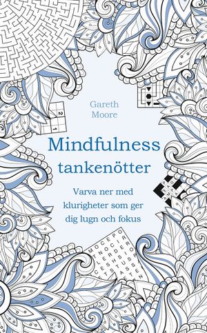 Tankenötter för mindfulness : varva ner med klurigheter som ger dig lugn och fokus