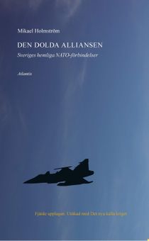 Den dolda alliansen : Sveriges hemliga Natoförbindelser
