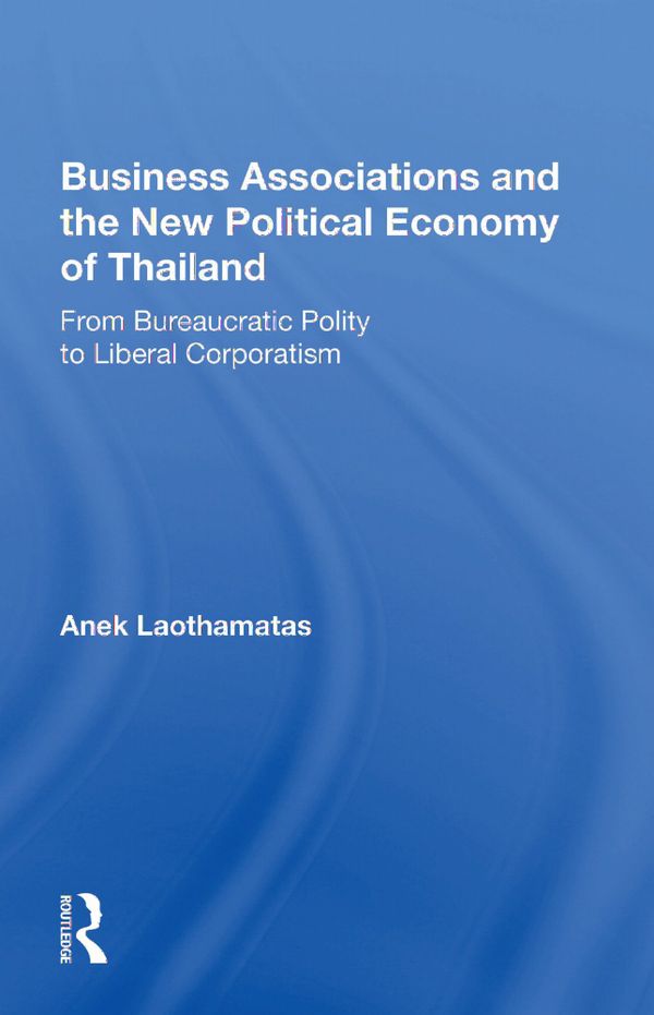 Business Associations And The New Political Economy Of Thailand | 1:a upplagan