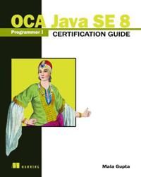 OCA Java SE 8 Programmer I Certification Guide | 0:e upplagan