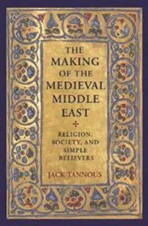 The Making of the Medieval Middle East