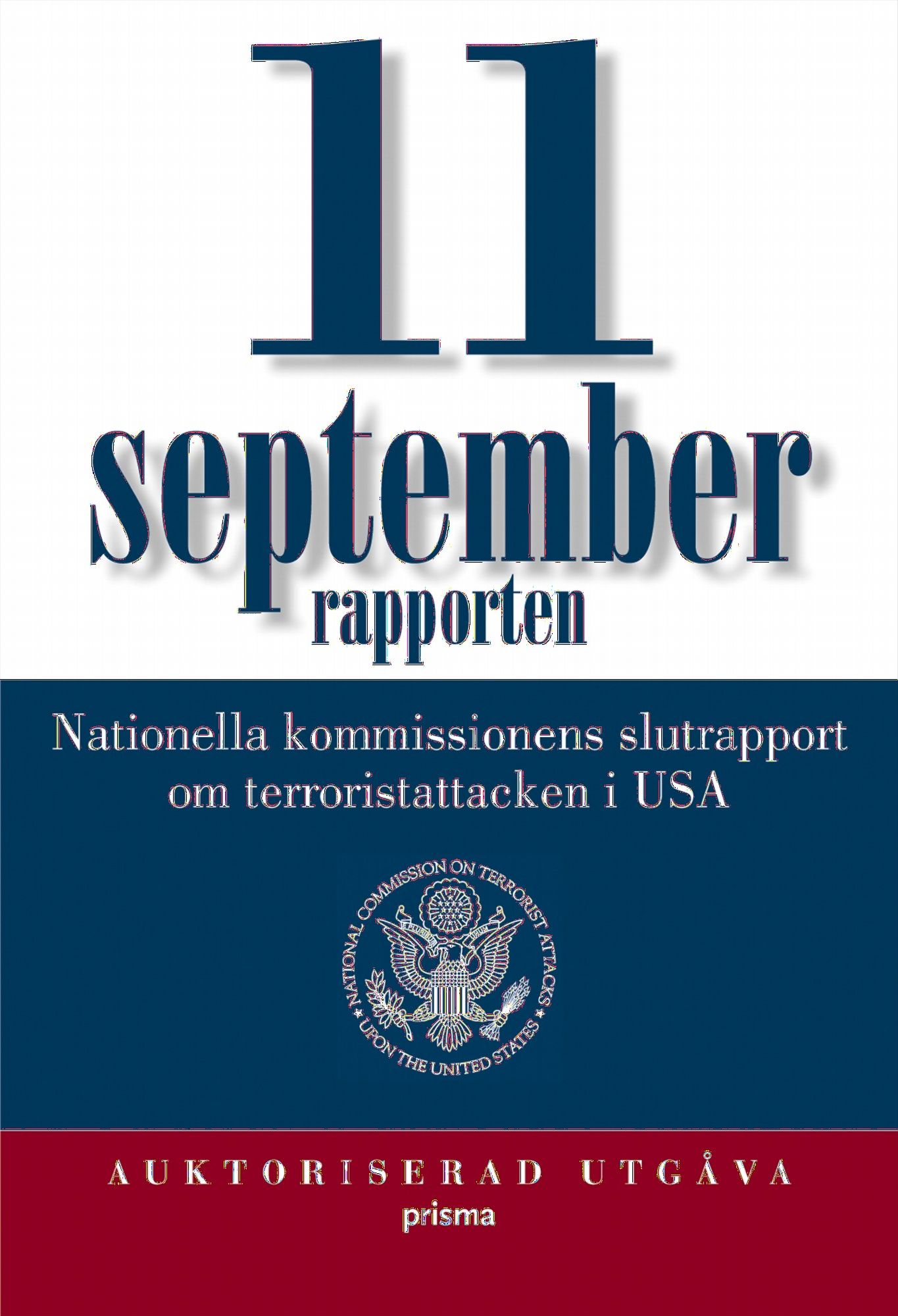 11 septemberrapporten : Nationella kommissionens slutrapport om terrorsistattacken i USA - Nationella Kommissionen - Upplaga 1