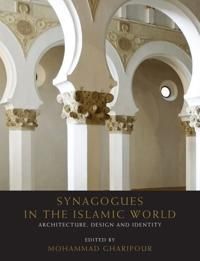 Synagogues in the islamic world - architecture, design and identity | 0:e upplagan