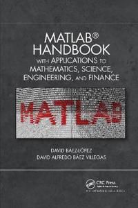 MATLAB Handbook with Applications to Mathematics, Science, Engineering, and Finance