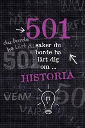 501 saker du borde ha lärt dig om historia | 1:a upplagan