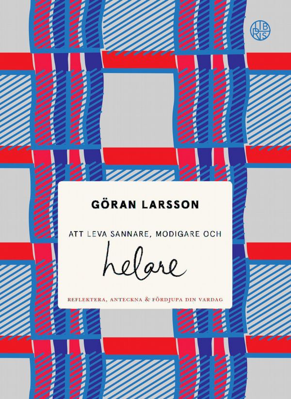 Att leva sannare, modigare och helare : Reflektera, anteckna & fördjupa din vardag | 1:a upplagan