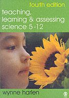 Teaching, Learning And Assessing Science 5-12
