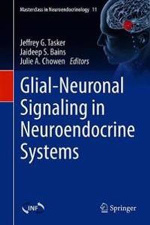 Glial-Neuronal Signaling in Neuroendocrine Systems | 1:a upplagan