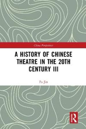 A History of Chinese Theatre in the 20th Century III | 1:a upplagan