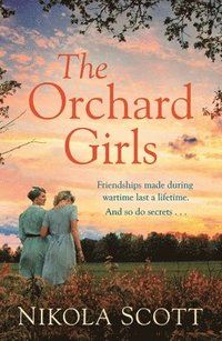 The Orchard Girls - The most heartbreaking and unputdownable World War 2 ro
