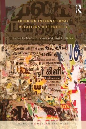 Thinking international relations differently - worlding beyond the west | 0:e upplagan