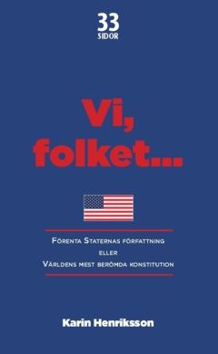 Vi, folket... : Förenta Staternas författning eller Världens mest berömda konstitution | 0:e upplagan