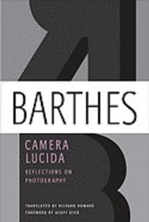 Camera Lucida: Reflections on Photography