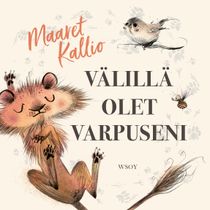 Välillä olet varpuseni