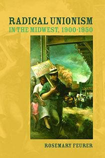 Radical Unionism in the Midwest, 1900-1950