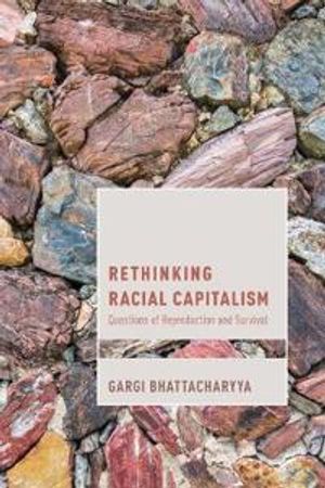 Rethinking Racial Capitalism