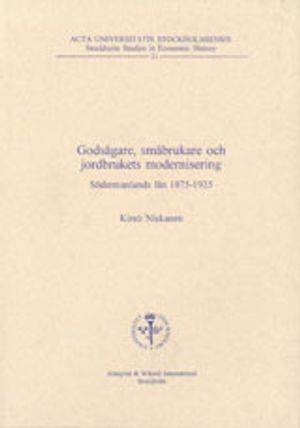 Godsägare, småbrukare och jordbrukets modernisering Södermanlands län 1875–1935