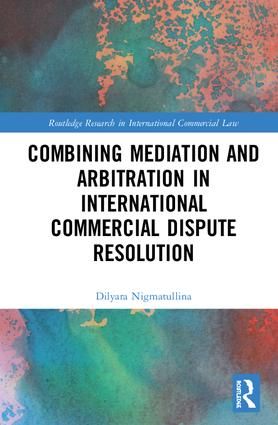 Combining Mediation and Arbitration in International Commercial Dispute Resolution | 1:a upplagan
