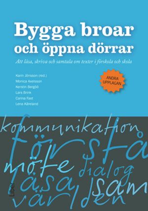 Bygga broar och öppna dörrar - Att läsa, skriva och samtala om texter i förskola och skola |  2:e upplagan