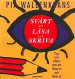 Svårt att läsa och skriva : tips och idéer om att lära in och lära ut