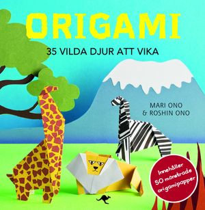 Origami : 35 vilda djur att vika | 1:a upplagan