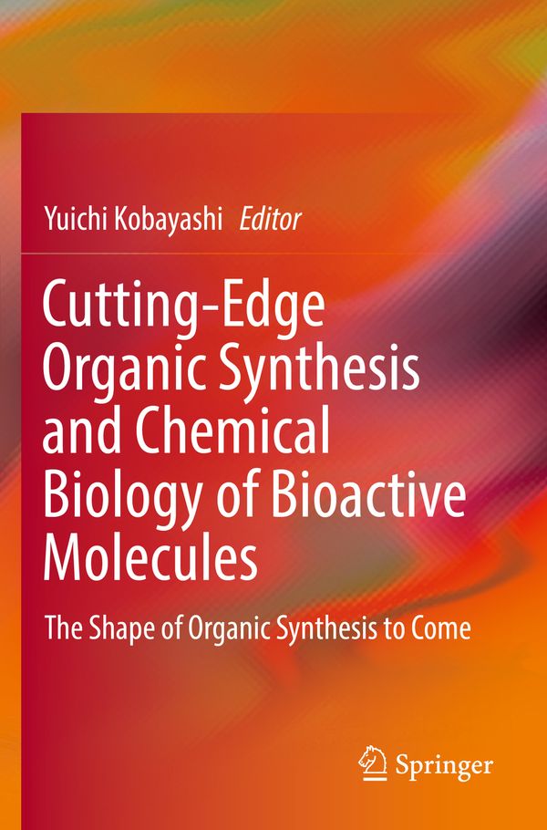 Cutting-Edge Organic Synthesis and Chemical Biology of Bioactive Molecules | 1:a upplagan