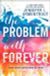 The Problem with Forever