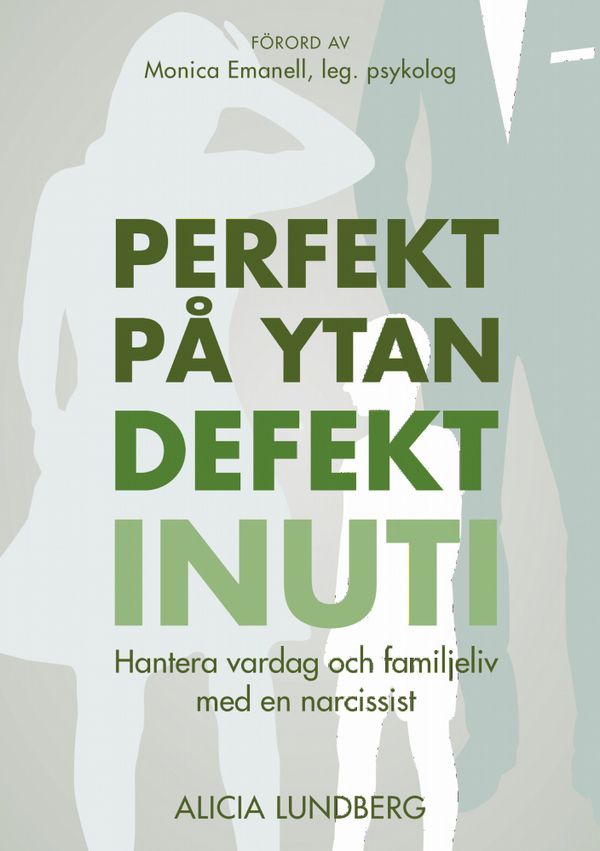 Perfekt på ytan defekt inuti: hantera vardag och familjeliv med en narcissist | 0:e upplagan