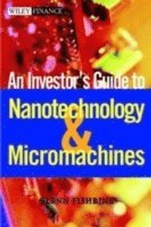 The Investor's Guide to Nanotechnology & Micromachines | 1:a upplagan