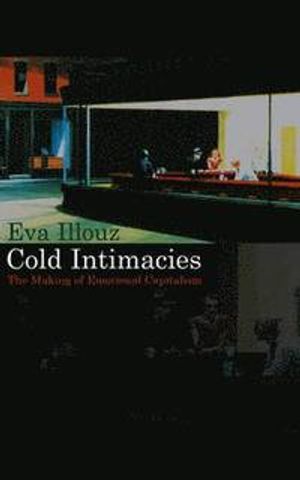 Cold Intimacies: The Making of Emotional Capitalism | 1:a upplagan