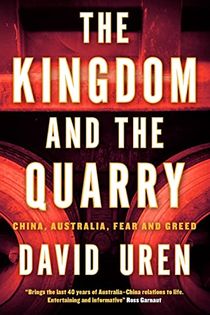 The Kingdom and the Quarry: China, Australia, Fear and Greed