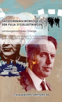 Fackföreningsrörelsen och den fulla sysselsättningen : Med bidrag av bland andra Rudolf Meidner, Gösta Rehn, Lars Ekdahl och Ola