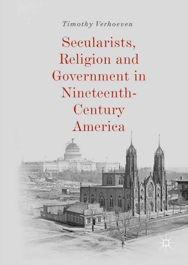Secularists, Religion and Government in Nineteenth-Century America | 1:a upplagan