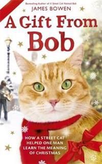 Gift from bob - how a street cat helped one man learn the meaning of christ