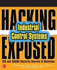 Hacking exposed industrial control systems: ics and scada security secrets
