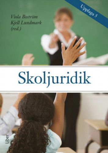 Skoljuridik - Viola Boström - Kjell Lundmark (red.) - Upplaga 5