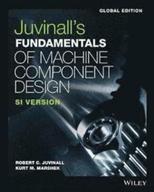 Juvinall's Fundamentals of Machine Component Design | 6:e upplagan