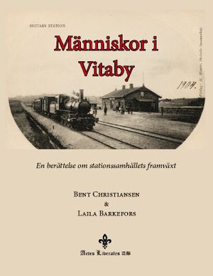 Människor i Vitaby : En berättelse som stationssamhällets framväxt | 1:a upplagan