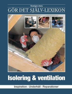 Isolering & ventilation : inspiration, underhåll, reparationer