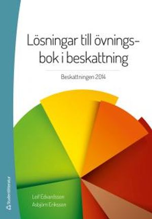 Lösningar till övningsbok i beskattning : beskattningen 2014 | 34:e upplagan