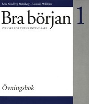 Bra början : svenska för vuxna invandrare. 1, Övningsbok | 1:a upplagan