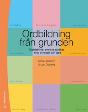 Ordbildning från grunden - Ordbildning i svenska språket med övningar och facit | 1:a upplagan