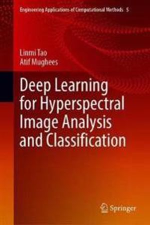 Deep Learning for Hyperspectral Image Analysis and Classification | 1:a upplagan