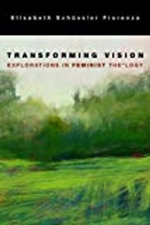 Transforming vision - exploration in feminist theology