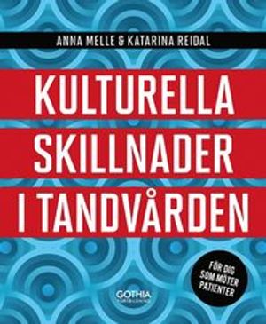 Kulturella skillnader i tandvården : För dig som möter patienter | 1:a upplagan