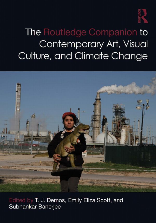 The Routledge Companion to Contemporary Art, Visual Culture, and Climate Change | 0:e upplagan