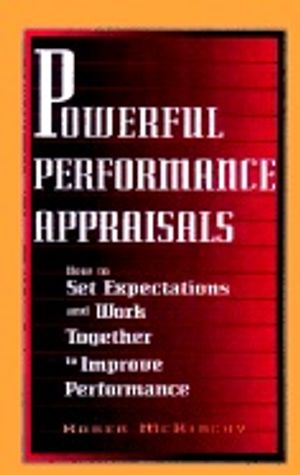 Powerful Performance Appraisals : How to Set Expectations and Work Together to Improve Performance